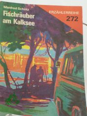 Fischr�uber am Kalksee / Manfred Sch�tz. Illustrationen: Bernd Kluge
