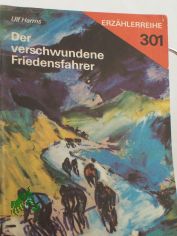 Der verschwundene Friedensfahrer / Ulf Harms. Illustrationen: Emil Spie�