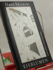 Eisblumen und andere Geschichten / Hans Skirecki. Zeichn. von Rolf Xago Schr�der