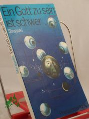 Ein Gott zu sein ist schwer : phantast. Roman / Arkadi u. Boris Strugazki. Aus d. Russ. von Arno Specht