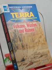 Expeditionen ins Unbekannte, Vulkane, W�sten und Ruinen / Gottfried Kirchner