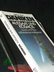 Aussaat und Kosmos : Spuren und Pl�ne ausserirdischer Intelligenzen / Erich von D�niken