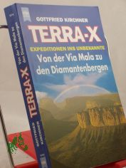 Terra X - Expeditionen ins Unbekannte, Von der Via Mala zu den Diamantenbergen / Gottfried Kirchner