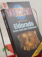 Terra X -  Eldorado : Suche nach dem Goldschatz / Gottfried Kirchner
