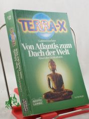 Terra X - R�tsel alter Weltkulturen, Von Atlantis zum Dach der Welt / Gottfried Kirchner