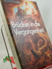 Br�cken in die Vergangenheit : arch�olog. Sensationen d. letzten Jahre / Rudolf Dr�ssler