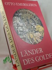 L�nder des Goldes : d. Ausklang d. grossen Entdeckungszeitalters / Otto Emersleben. Die Illustrationen schuf Gerhard Gossmann