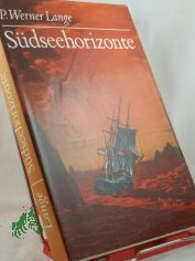 S�dseehorizonte : e. maritime Entdeckungsgeschichte Ozeaniens / P. Werner Lange
