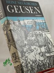 Geusen : d. Freiheitskampf d. Niederlande / Heinz Neukirchen