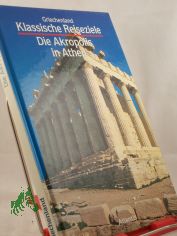 Die Akropolis in Athen / Nevio Degrassi. Ins Dt. �bertr. von Kerstin Trinkner