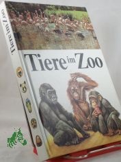 Tiere im Zoo / Manfred B�rger ; Ulrich Sedlag ; Reiner Zieger