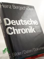 Deutsche Chronik 1933 - 1945 neunzehnhundertdreiunddreissig bis neunzehnhundertf�nfundvierzig : e. Zeitbild d. faschist. Diktatur / Heinz Bergschicker. Wissenschaftl. Beratung: Olaf Groehler