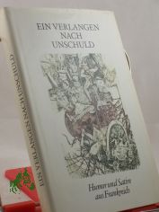 Ein Verlangen nach Unschuld : Humor u. Satire aus Frankreich / ausgew. u. mit e. Nachbemerkung vers. von Klaus M�ckel