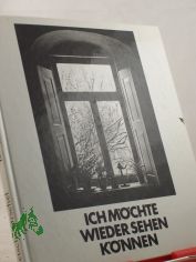 Ich m�chte wieder sehen k�nnen / J�rgen Pietsch ; Wilm Orschel