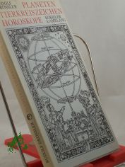 Planeten, Tierkreiszeichen, Horoskope : e. Ausflug in d. Mythologie, Spekulation u. Wirklichkeit / Rudolf Dr�ssler