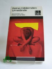 Keine mildernden Umst�nde : Geschichten von Frauen aus d. BRD u. Westberlin / ausgew. von Angela Drescher