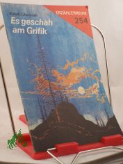 Es geschah am Grifik / Rudolf Kalcik; Vaclav Janecek. Ins Dt. �bertr. von Bruno Liehm