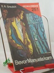 Bevor Manuela kam / E. R. Greulich