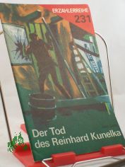 Der Tod des Reinhard Kunelka / Hans Siebe