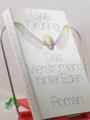 Das Vierstromland hinter Eden : Roman / Uwe Gr�ning