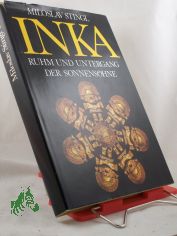Inka : Ruhm u. Untergang d. Sonnens�hne / Miloslav Stingl. Aus d. Tschech. �bers. von Christian Heidmann