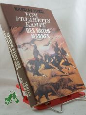 Vom Freiheitskampf des roten Mannes / Miloslav Stingl. Aus d. Tschech. von Gustav Just u. Ruth Kassube. Zeichn.: Peter Pa?es