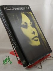 Filmschauspieler A - Z / Joachim Reichow ; Michael Hanisch