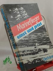 Marineflieger einst und jetzt / Ulrich Israel