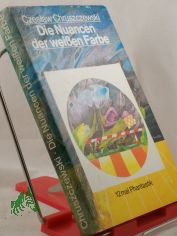 Die Nuancen der weissen Farbe : 12 mal Phantastik / Czes?aw Chruszczewski. Aus d. Poln. von Peter Ball u. Ursula Ciupek