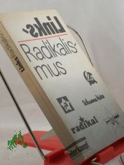 Links-Radikalismus : linksradikale Kr�fte in den gesellschaftlichen Auseinandersetzungen / Hrsg.: Akad. f�r Gesellschaftswiss. beim ZK d. SED. Autorenkollektiv: Peter Friedrich ...