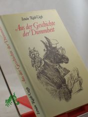 Aus der Geschichte der Dummheit / Istvan Rath-Vegh. Aus d. Ungar. �bertr. von Ferenc Gottschlig