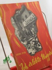 Ich erlebte Ungarn : Hintergr�nde u. Ziele d. konterrevolution�ren Aufstandes / Georg Stibi