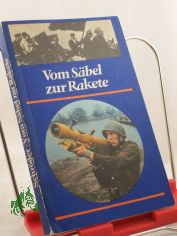 Vom S�bel zur Rakete : 60 Jahre Sowjetarmee - e. kurzer �berblick f�r junge Leute / Siegfried Schr�der
