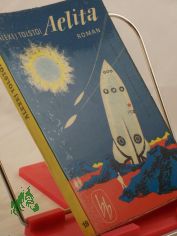 A?lita : Roman / Alexej Tolstoi. Aus d. Russ. �bers. von Hertha v. Schulz