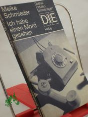 Ich habe einen Mord gesehen / Meike Schmieder