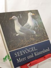 Seev�gel, Meer und K�stenland / f�r junge Natur- u. Tierfreunde fotogr. u. aufgeschrieben von Claus Sch�nert