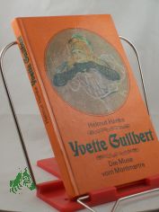 Yvette Guilbert : d. Muse vom Montmartre / Helmut Hanke