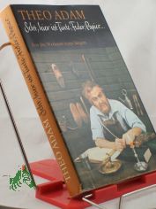 Seht, hier ist Tinte, Feder, Papier ... / Theo Adam. Hrsg., mit e. Arbeitsgespr�ch u. Anh. von Hans-Peter M�ller