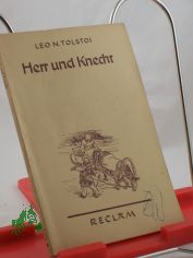 Herr und Knecht / Neu durchges. Leo N. Tolstoi. Aus d. Russ. �bertr. v. A. Tkatsch