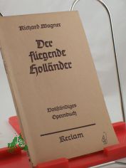 Der fliegende Holl�nder : Romantische Oper in 3 Aufz. / Richard Wagner. Hrsg. u. eingel. von Georg Richard Kruse