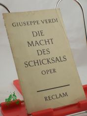 Die Macht des Schicksals / Giuseppe Verdi. Oper in 4 Aufz. v. Francesco Maria Piave ; Antonio Ghislanzoni. Dt. Textgestaltg v. Georg G�hler. Nach d. �bers. v. J. Chr. Gr�nbaum. Hrsg. u. eingel. v. Wilhelm Zentner