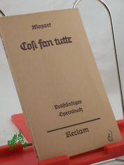 Cos� fan tutte (So machen's alle) : Komische Oper in 2 Aufz. / Mozart. von Lorenzo da Ponte. Dt. �bertr. nach d. �berlief. u.d. Urtext von Georg Sch�nemann. Hrsg. u. eingel. von Georg Richard Kruse