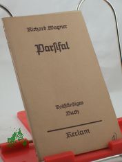 Parsifal : Ein B�hnenweihfestsp. ; Vollst. Buch / Richard Wagner. Hrsg. u. eingel. von Georg Richard Kruse