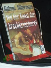 Von der Kunst der Arschkriecherei / Alphons Silbermann