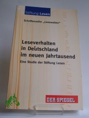Leseverhalten in Deutschland im neuen Jahrtausend : eine Studie der Stiftung Lesen / Hrsg.: Stiftung Lesen. Red.: Bodo Franzmann ...
