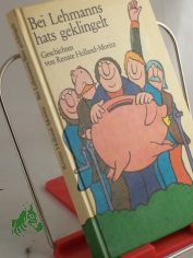Bei Lehmanns hats geklingelt : Geschichten / von Renate Holland-Moritz