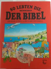 So lebten die Menschen der Bibel / Graham Jones. Illustrationen von Richard und Christine Deverell. Hrsg.: Elrose Hunter. �bers. aus dem Engl.: Susanne Neu