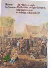 Die Pfosten sind, die Bretter aufgeschlagen, und jedermann erwartet sich ein Fest : Theater von Aischylos bis Brecht / Christel Hoffmann