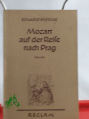 Mozart auf der Reise nach Prag : Novelle / Eduard M�rike. Hrsg. u. mit e. Nachw. versehen von Edmund v. Sallw�rk