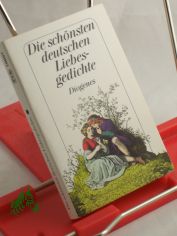 Die sch�nsten deutschen Liebesgedichte : von Walther von der Vogelweide bis Gottfried Keller / ausgew. von Christian Strich
